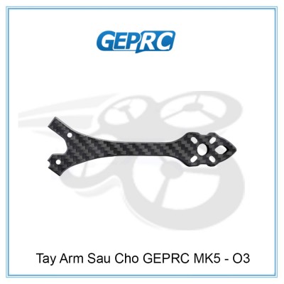 Tay Arm Sau Cho GEPRC MK5 - O3